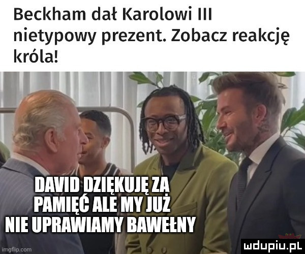 beckham dał karolowi iii nietypowy prezent. zobacz reakcję króla inni nzlizimnę za mmm mmm icie iipiiawiamy bawełny