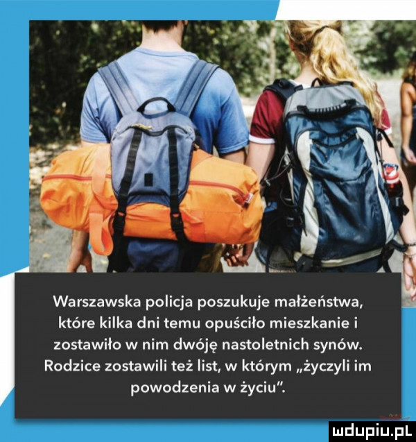 warszawska policja poszukuje malźeństwa które kilka dni temu opuściło mieszkanie i zostawila w nim dwóję nastoletnich synów. rodzice zostawili też list w którym życzyli im powodzenia w życiu
