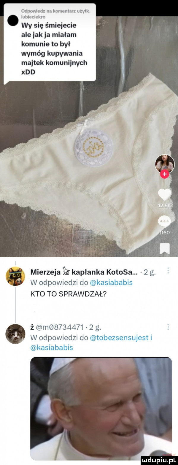 o iymwlcdz komenta ww mm wm. wv się śmiejecie ale jak ja miałam komunie to był wymóg kupowania majtek komuniinvch xdd mierzeja h kapłanka kokosa.    . w odpowiedzi do kasiababis kto to sprawdzał ż m           g. w odpowiedzi do tobezsensujest i kasiababis