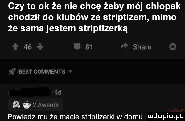 czy to ok że nie chcę żeby mój chłopak chodził do klubów ze striptizem mimo że sama jestem striptizerką ah     stare empi csma tn s     powiedz mu że macie striptizerki w domu ludwin fl