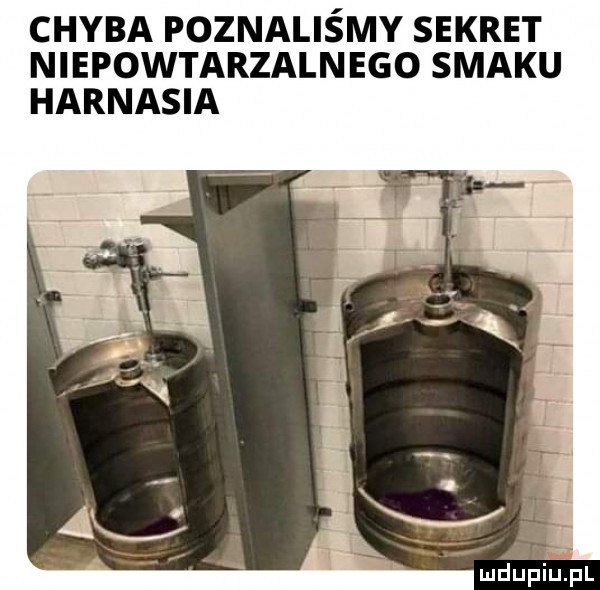 chyba poznaliśmy sekret niepowtarzaln ego smaku harnasia