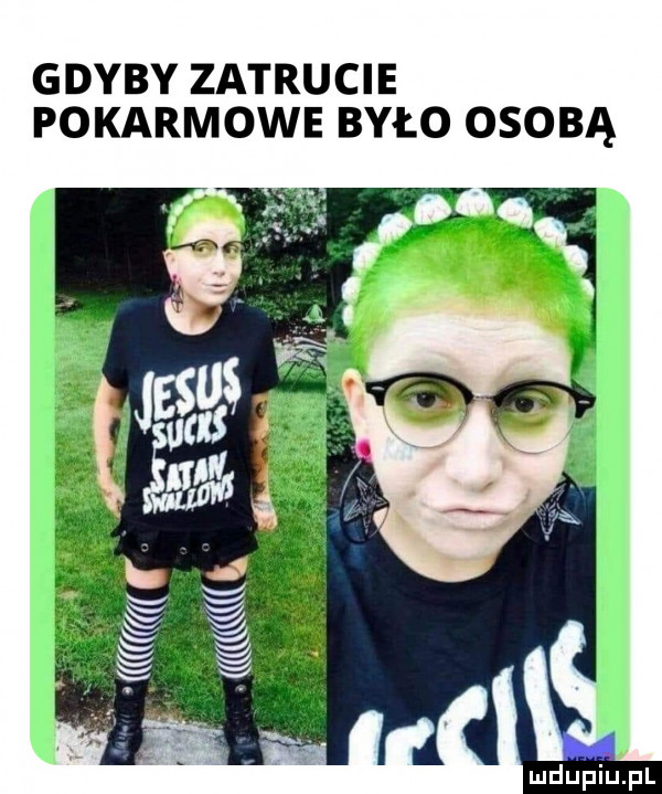 gdyby zatrucie pokarmowe było osobą