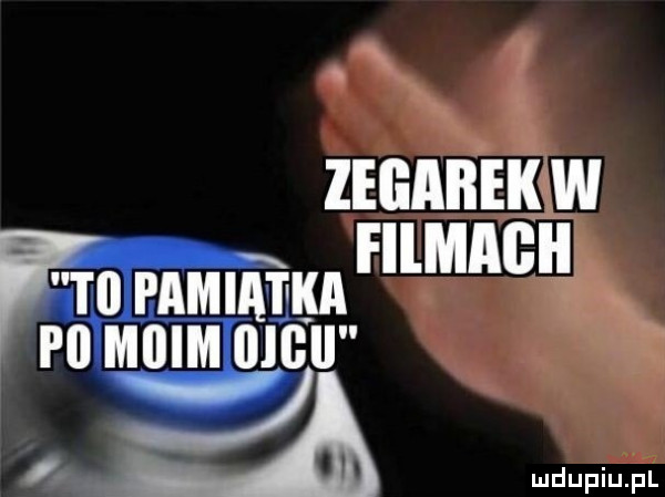 mia filmagłi i iiihiiziiiig   i. mdupiuﬁi