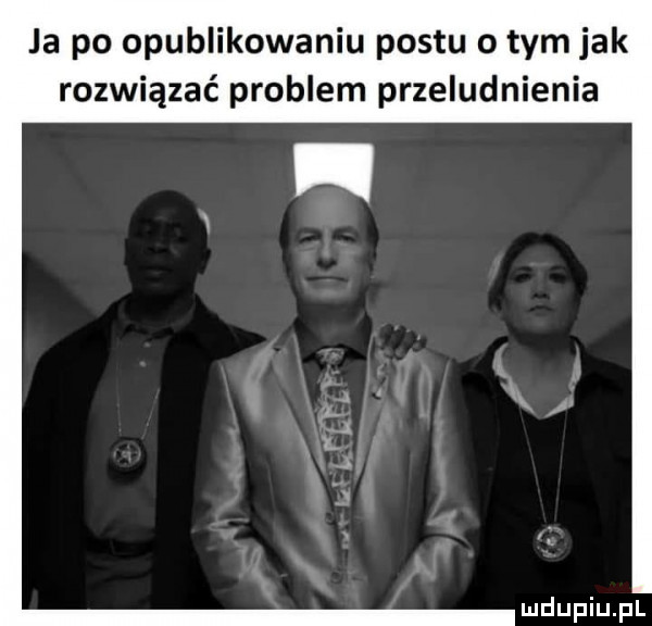 ja po opublikowaniu postu o tym jak rozwiązać problem przeludnienia