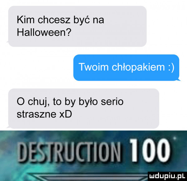 kim chcesz być na halloween o chuj to by było serio     straszne xd