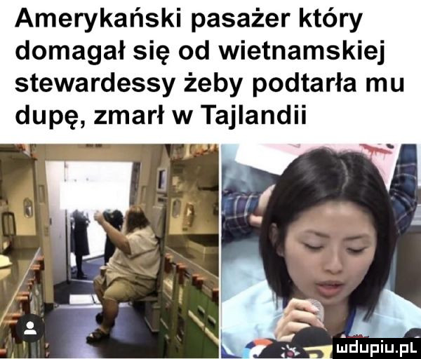 amerykański pasażer który domagał się od wietnamskiej stewardessy żeby podtarła mu dupę zmarł w tajlandii