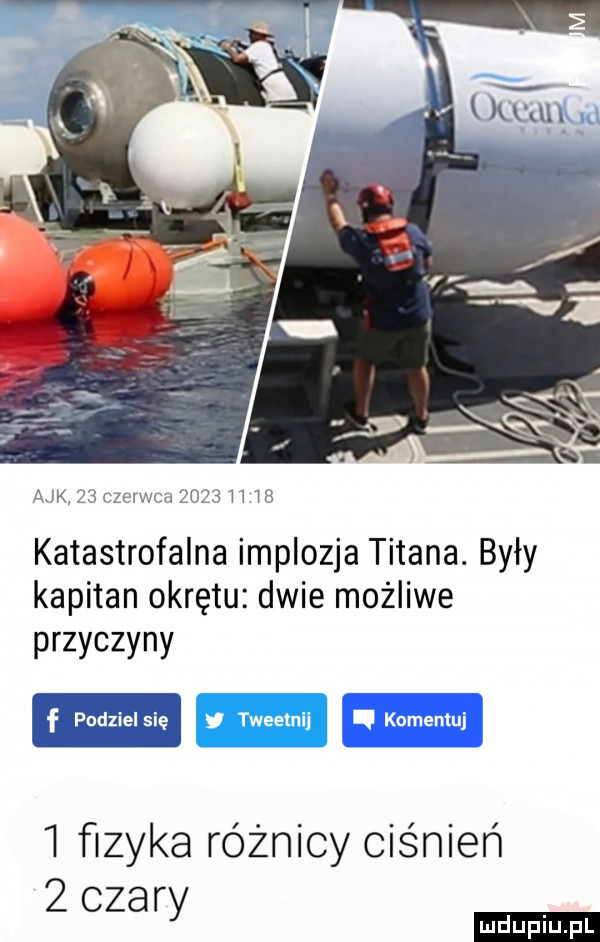 afk    czerwca           katastrofalna implozja tytana. były kapitan okrętu dwie możliwe   ﬁzyka różnicy ciśnień   czary