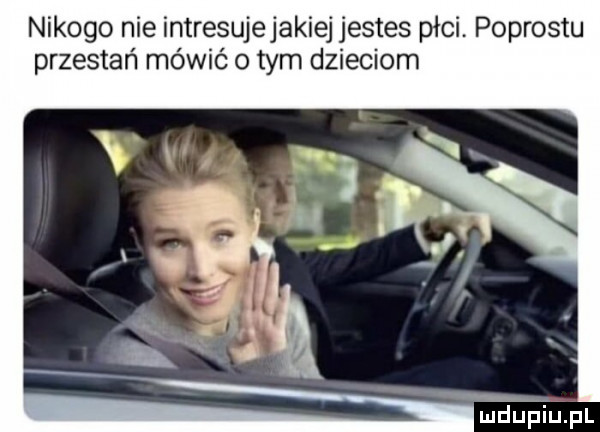 nikogo nie intresujejakiej jestes płci podrostu przestań mówić o tym dzieciom