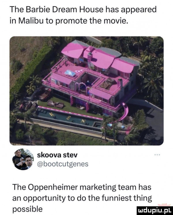 tee barbie drgam house has appeared in malibu to promowe tee mobie. skoova stev bootcutgenes tee oppenheimer marketing team has an opportunity to do tee funniest thing possible