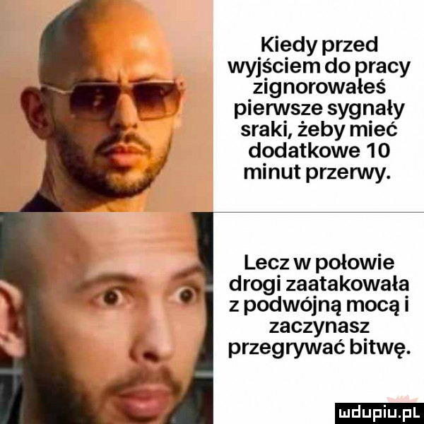 kiedy przed wyjściem do pracy zignorowałeś pierwsze sag nagy sraki żeby mieć dodatkowe     minut przenlvy. lecz w połowie drogi zaatakowała z podwójną mocą i zaczynasz przegrywać bitwę. ludu iu. l