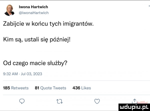 iwona hallwich mwnnai alu ich zabijcie w końcu tych imigrantów. kim są ustali się później od czego macie służby      am m             relweetﬁ    quote tweets     limes q l