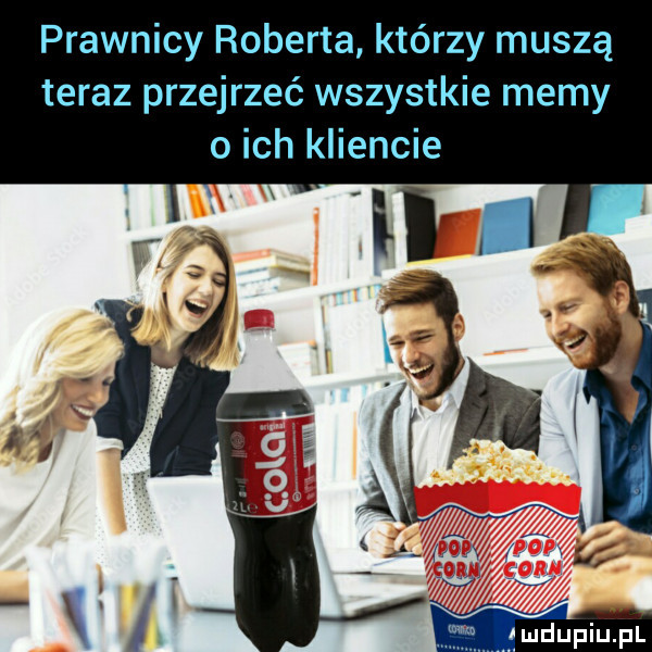 prawnicy roberta którzy muszą teraz przejrzeć wszystkie memy   ich kliencie