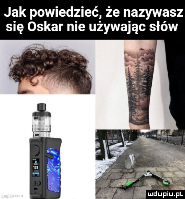 jak powiedzieć że nazywasz się oskar nie używając słów