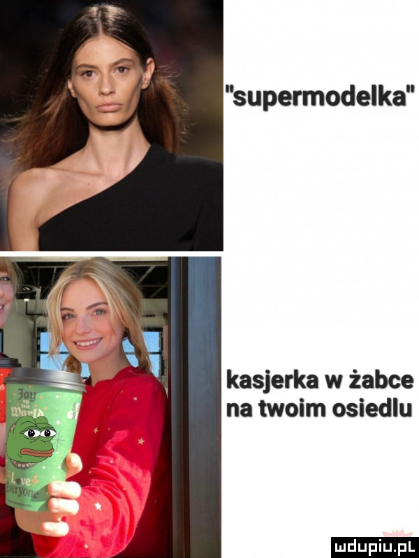 supermodelka kasjerka w żabce na twoim osiedlu ludu iu. l