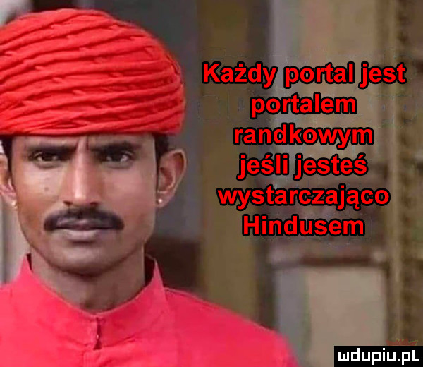 każdy portal jest portalem randkowym jeśli jesteś wystarczająco hindusem