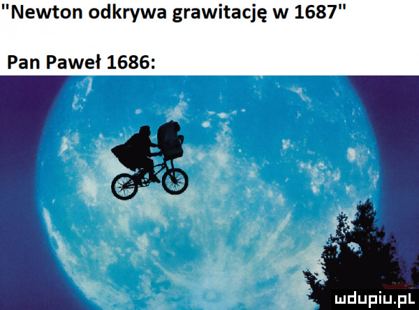 newton odkrywa grawitację w      pan paweł