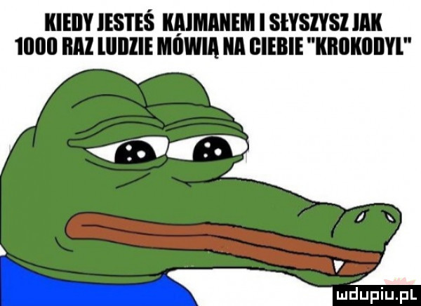 kiedy jesteś immiiiem i shsiysi iii illllll illl llllllle mm ibl glebie kiiiikoiiyl y wdupih pl