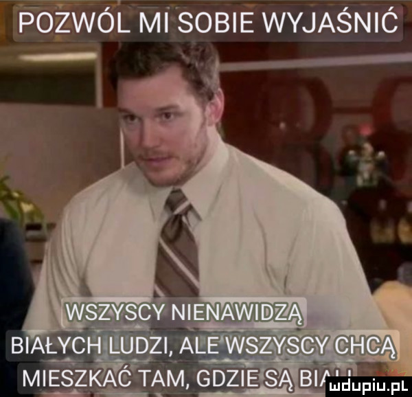 foiwo l mi sobie wyjaśnió ws zqytscy nienawiid białych ludzi aleks z mev mieszkac tam gdzie bi f