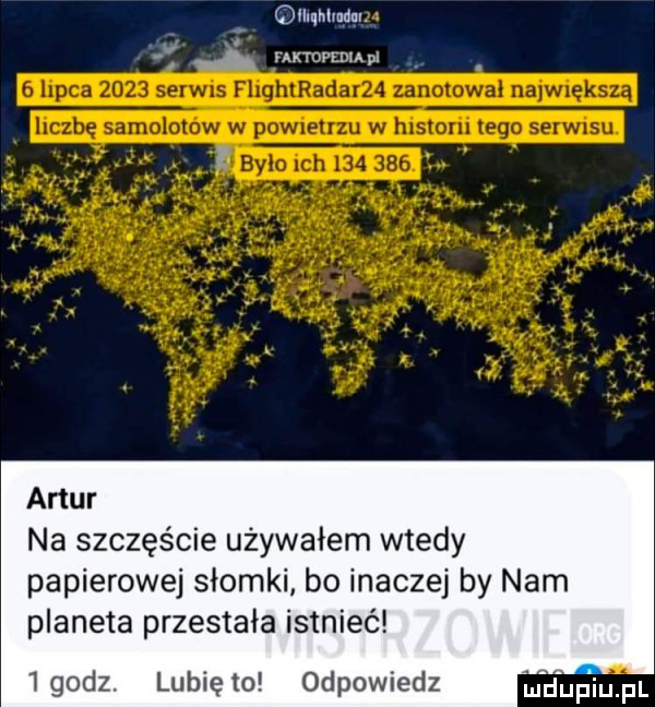 omnium. j. nnopzmw artur na szczęście używałem wtedy papierowej słomki bo inaczej by nam planeta przestała istnieć  godz. lubiewo odpowiedz nidufiu fl