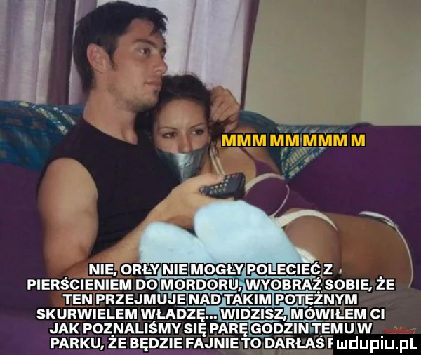 nie oaniije polecieqz fierścieniem d  mordoru wyobraz sobie. że ten przejmuje nad takim potężnym skurwielem władzę. wumszl mowilem ci jak poz naliżmy sn parę godzeni ęemu w parku ze będzie fajnieto darlas i