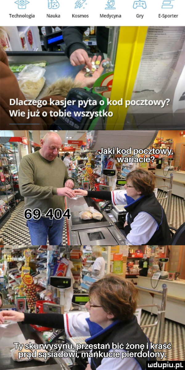 o kasjer pyta o kod wieluż o tobiewszystko ś urwyśyn u przestań bić żonę i k ra ci prąd sąśiaaawi mśńkueie pierdolo nyfź a luduiuiupr   x