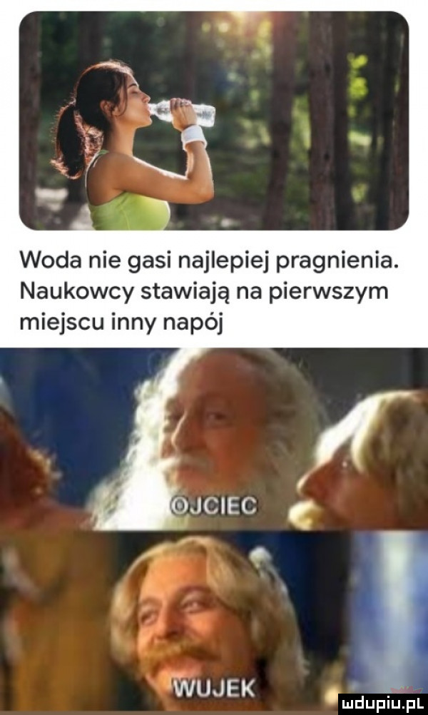 woda nie gasi najlepiej pragnienia. naukowcy stawiają na pierwszym miejscu inny napój wujek