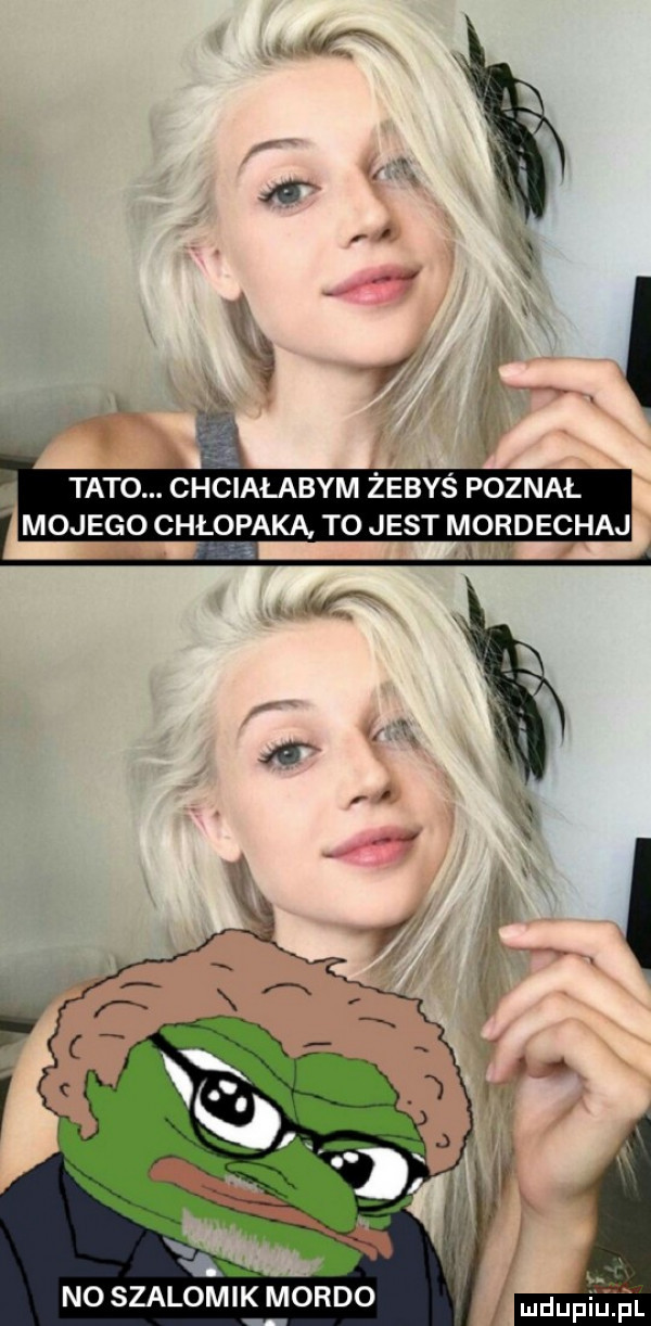 t   a a x x h i a. lx   tato. chciałabym żebyś poznał mojego chłopską to jest mordechaj