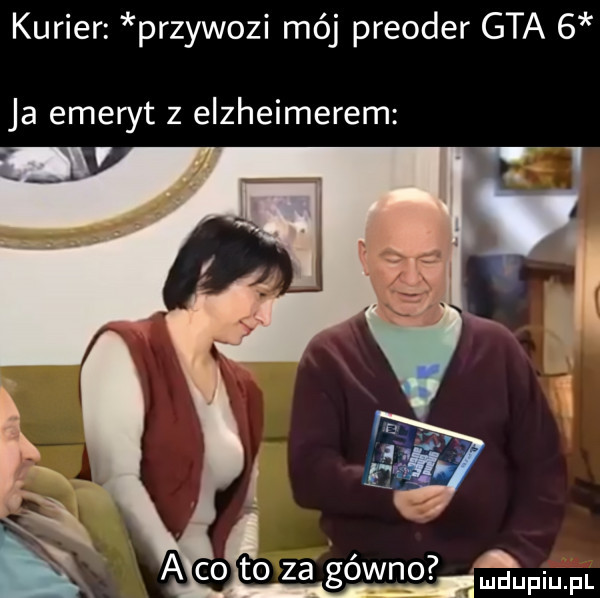kurier przywozi mój preoder gta   ja emeryt z elsheimerem v f x l m u iu l