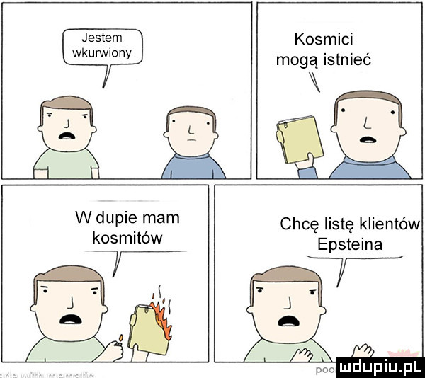 jestem wkurwmny kosmici mogą istnieć w dupie mam kosmitów chcę listę klientów epsteina