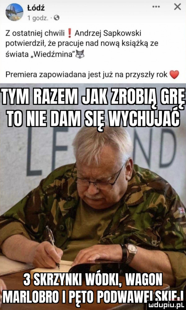 łódź x   godz   z ostatniej chwili andrzej sapkowski potwierdził że pracuje nad nową książką ze świata wiedz mina   premiera zapowiadana jest już na przyszły rok nim mezhobiągęę i snnznnnr wólllil wnnun mnninnnn pm punwnwrgdsulgﬂ