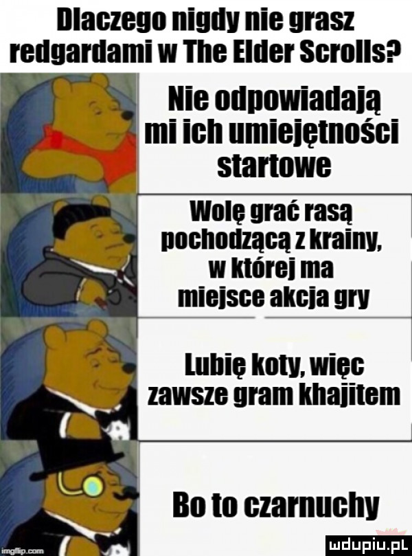 dlaczego niullll nie grasz reuuarllami w tee eldar scrolls lnie ollnowiallaia ilii ich umieięlnuści stanowe wale graf rasą pochodzącą z krainy. w klńrel ma miejsce allela ll ll lllilil illltll. więc zawsze gram llllaiilem bo to czarnucllll