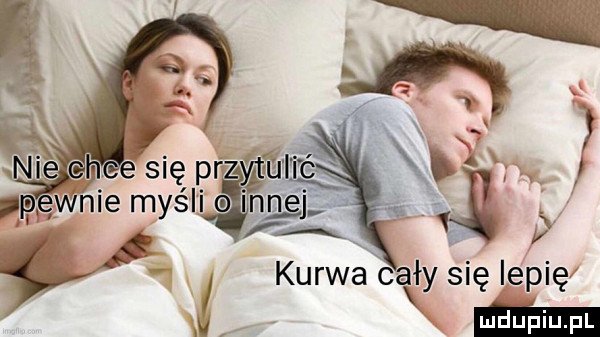 się lepię mm kurwic ły