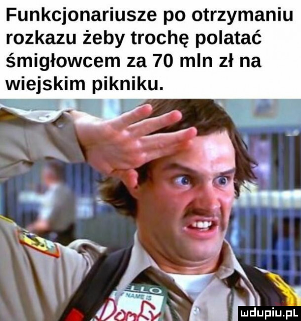 funkcjonariusze po otrzymaniu rozkazu żeby trochę polatać śmigłowcem za    mln zł na wiejskim pikniku