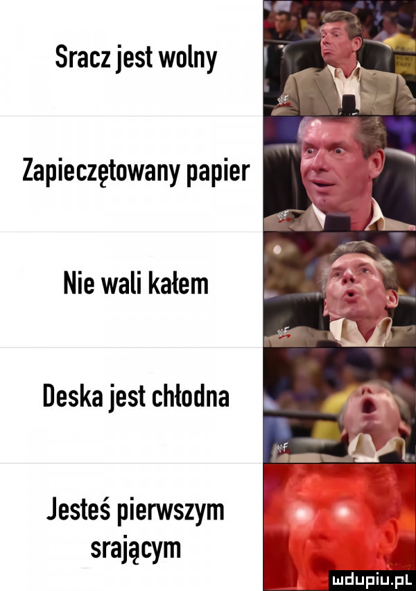 sracz jest wolny zapieczetowany papier nie wali kałem deska jest chłodna jesteś pierwszym srającym mdupiugprt