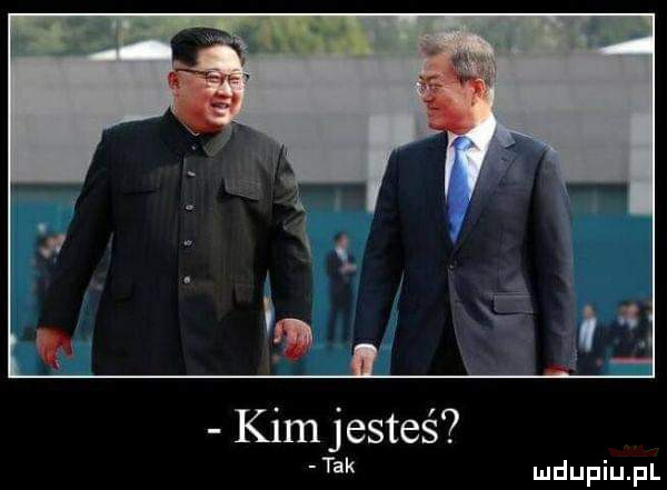 kim jesteś tak
