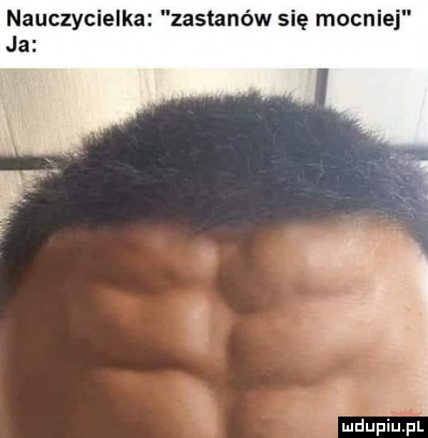 nauczycielka zastanów się mocniej ja