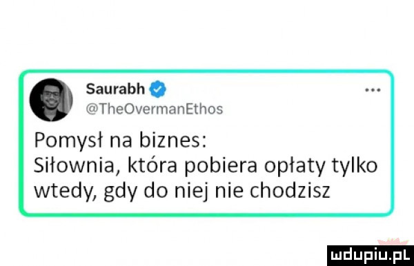 saurach q lfnther emma nethos pomysł na biznes siłownia która pobiera opłaty tylko wtedy gdy do niej nie chodzisz ludu iu. l