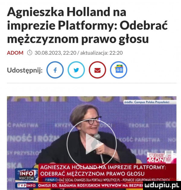 agnieszka holland na imprezie platformy odebrać mężczyznom prawo głosu adom  o            zo akmahzaqa     o udostępnij vu oman os mmuosnsxlcu wmwow adm mdupiu. pl