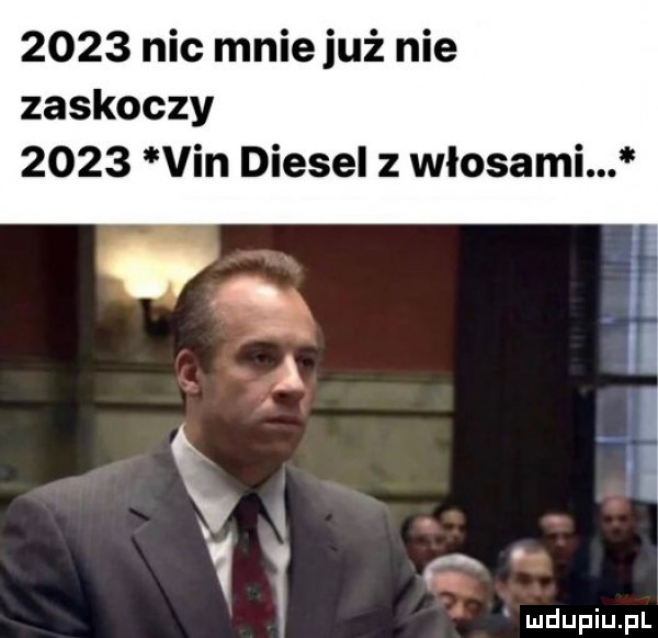 nic mniejuż nie zaskoczy      vin diesel z wlosami