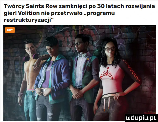 twórcy saints row zamknięci po    latach rozwijania gier volition nie przetrwało programu restrukturyzacji