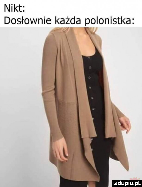 nikt dosłownie każda polonistka k