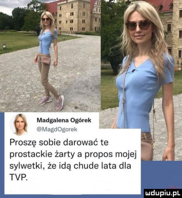 madgalena ogórek mwmw k proszę sobie darować te prostackie żarty a profos mojej sylwetki że idą chude iata dla tvp