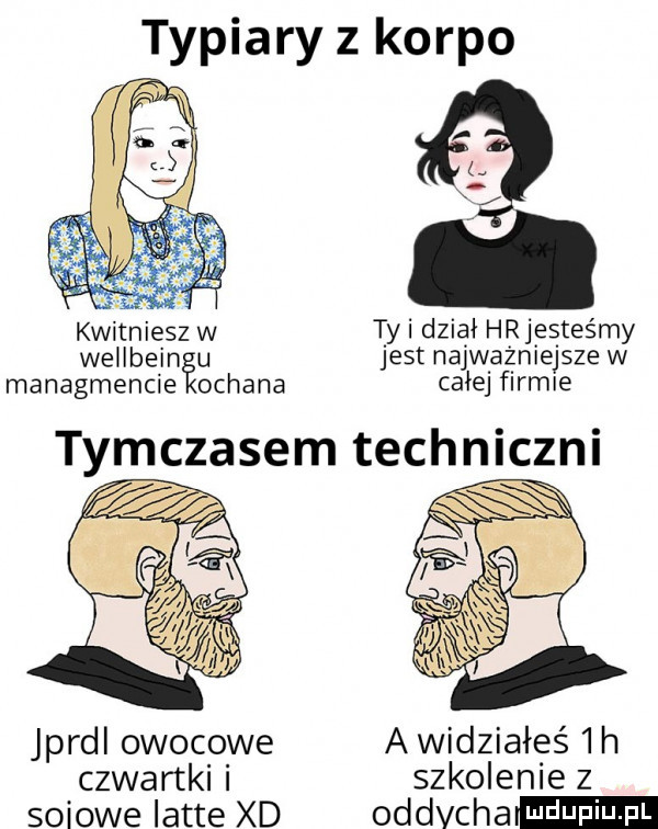 typiary z korpo. a ww kwitniesz w tai dział hrjesteśmy wellbein u jest najważniejsze w managmencie orhana całej firmie jprdl owocowe a widziałeś  h czwartki i szkolenie z solowe latte xd oddycha