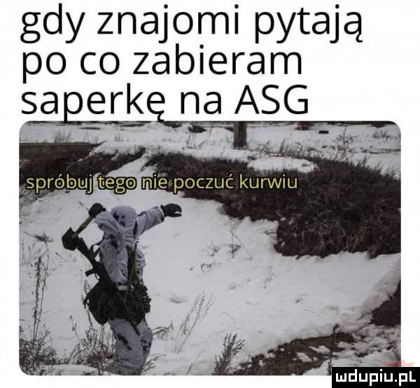 gdy znajomi pytają po co zabieram sagerk