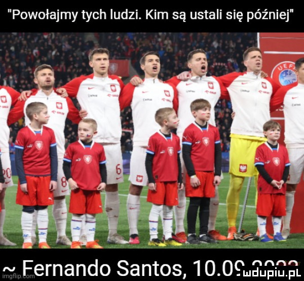 powołajmy tych ludzi. kim są ustali się później o nonn fernando santos