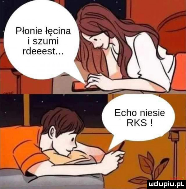 płonie łęcina i szumi