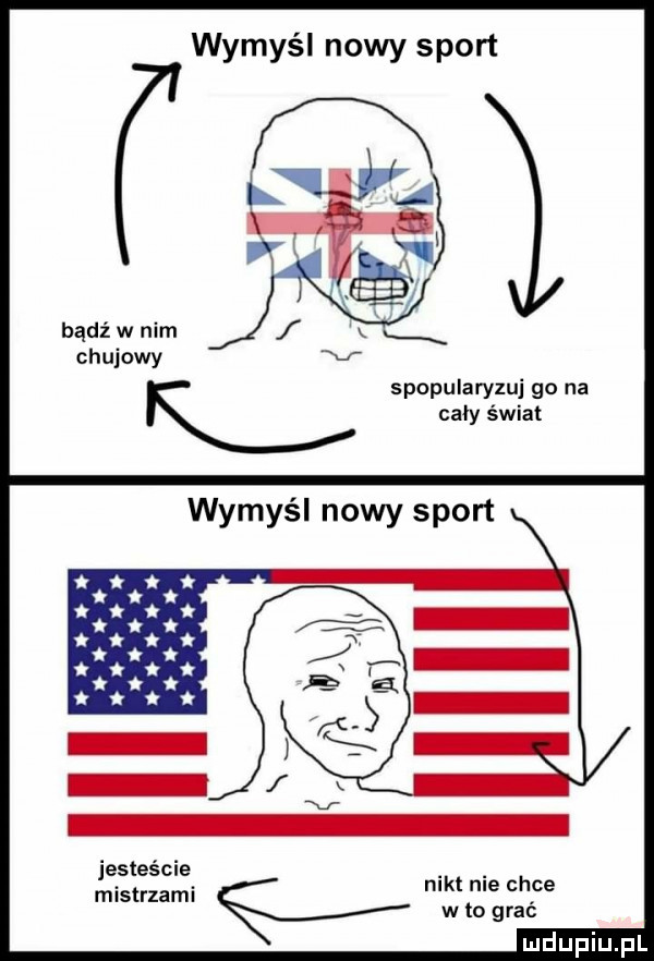 wymyśl nowy sport bądź w nim chujowy spopularyzuj go na cały świat jesteście mistrzami p nikt nie ch w to grac