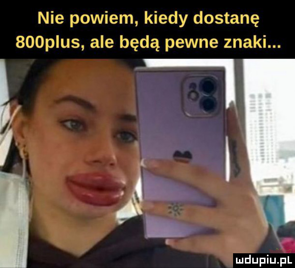 nie powiem kiedy dostanę    p us ale będą pewne znaki. j a ludupiu. pl
