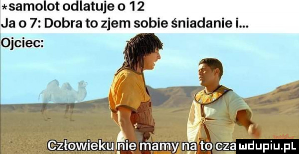 samolot odlatuje o     ja o   dobra to zjem sobie śniadanie i.  ojciec v ﬁlmmé