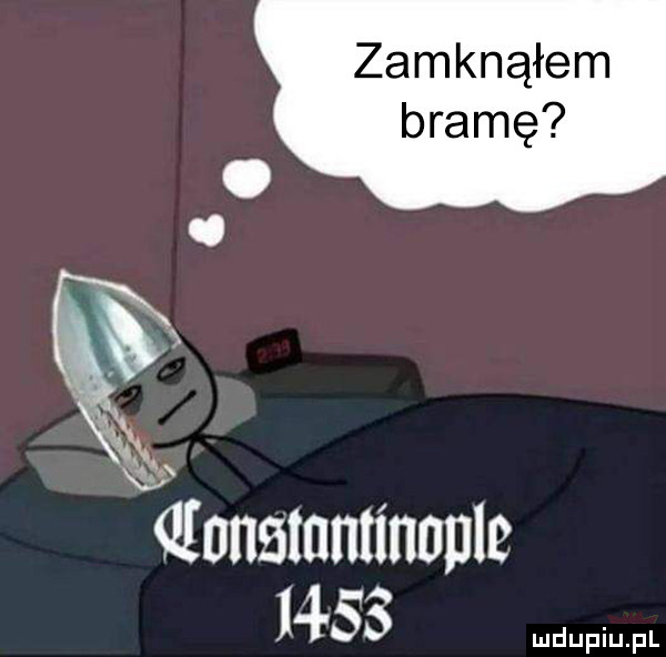 zamknąłem bramę. qqustuntinnple